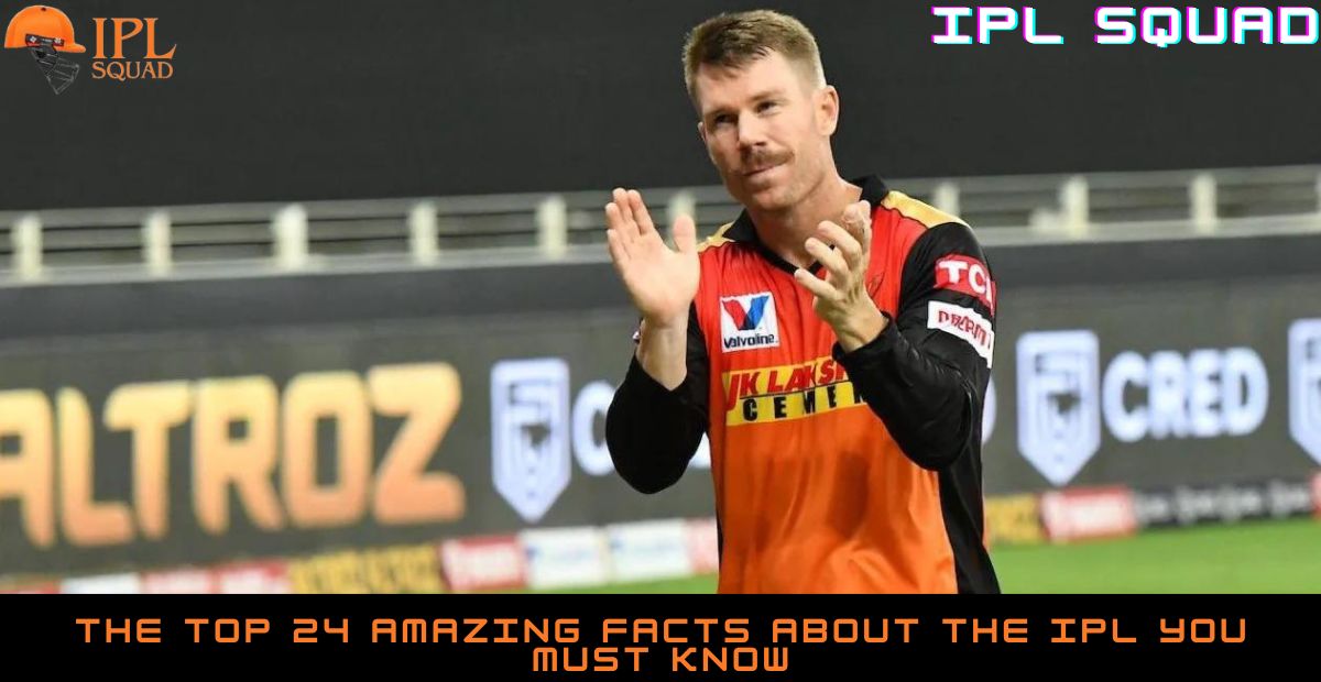 The Top 24 Amazing Facts About the IPL You Must Know