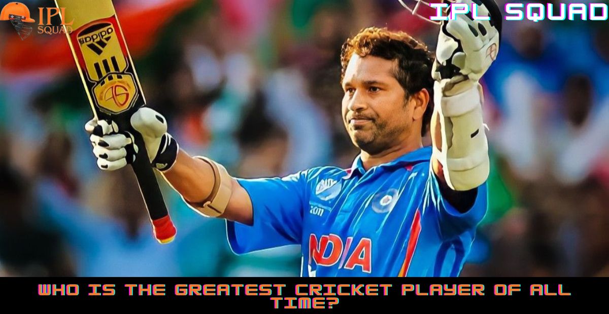 Who is the greatest cricket player of all time?